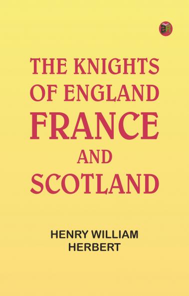 The Knights of England France and Scotland