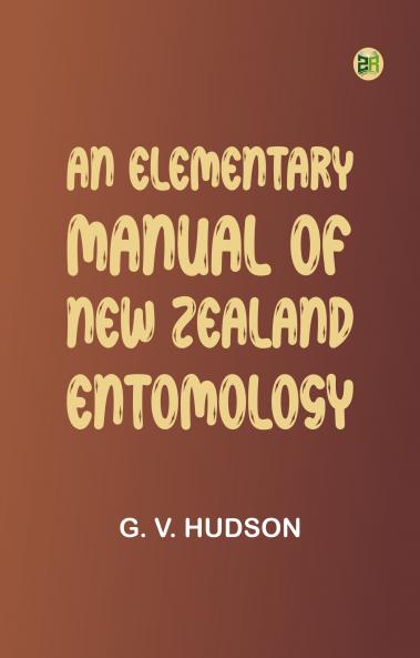 An Elementary Manual of New Zealand Entomology