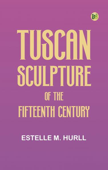 Tuscan Sculpture of the Fifteenth Century
