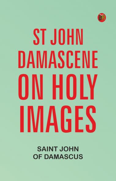 St John Damascene on Holy Images