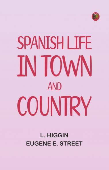 Spanish Life in Town and Country