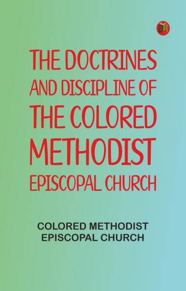 The Doctrines and Discipline of the Colored Methodist Episcopal Church