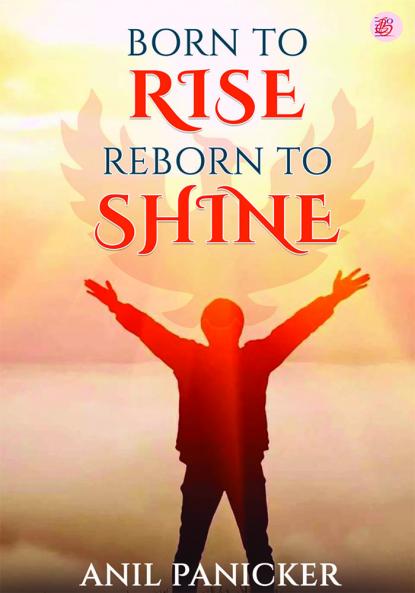 Born to Rise Reborn to Shine