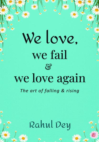 We love we fail & we love again