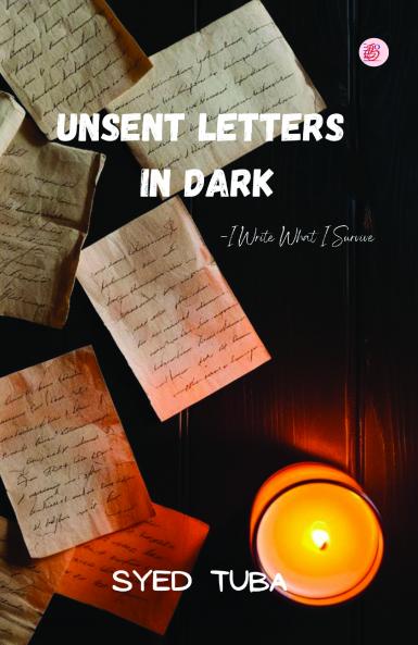 Unsent Letters in Dark I Write What I Survive