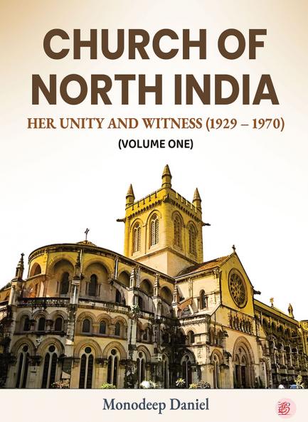 Church of North India - Her Unity and Witness 1929 – 1970 (Volume - 1)