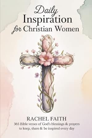 Daily Inspiration for Christian Women: 365 Bible Verses of God's Blessings & Prayers to Keep Share & Be Inspired Every Day (ESV)