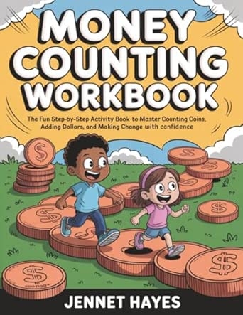 Money Counting Workbook: The fun step-by-step activity book to master counting coins adding dollars and making change with confidence (Money skills for kids)