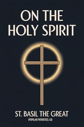On the Holy Spirit: St. Basil the Great (Popular Patristics 42)