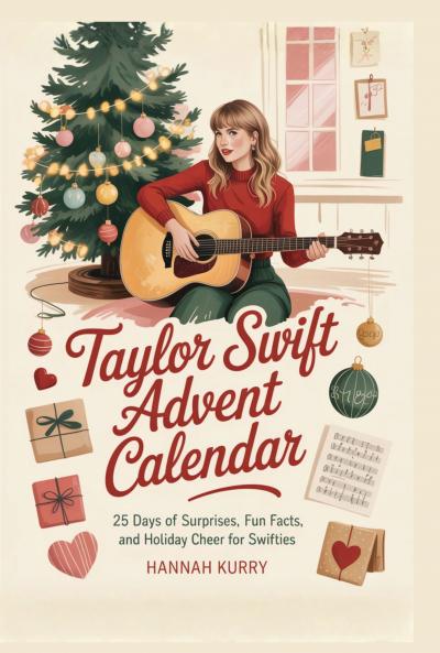 Taylor Swift Advent Calendar: 25 Days of Surprises Fun Facts and Holiday Cheer for Swifties