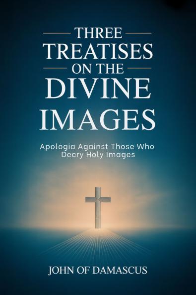 Three Treatises on the Divine Images