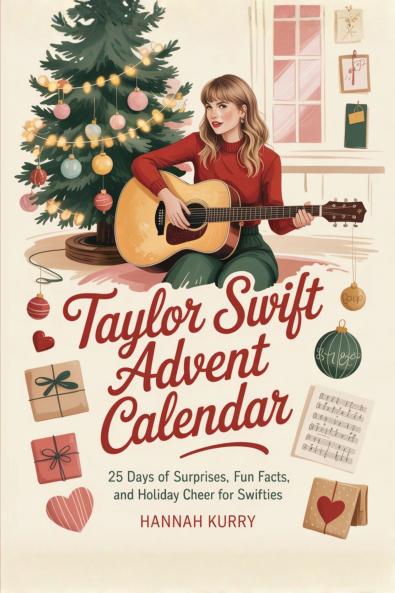 Taylor Swift Advent Calendar: 25 Days of Surprises Fun Facts and Holiday Cheer for Swifties