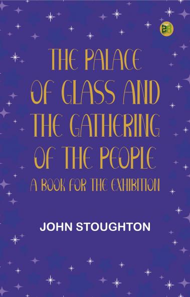 The Palace of Glass and the Gathering of the People: A Book for the Exhibition