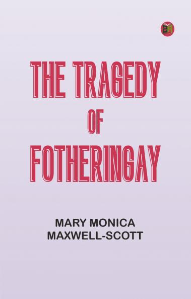 The Tragedy of Fotheringay