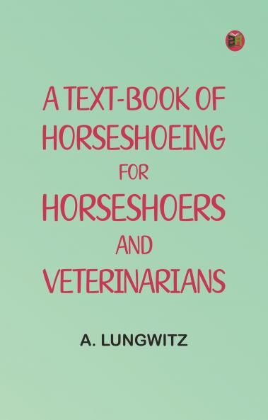 A Text-Book of Horseshoeing for Horseshoers and Veterinarians