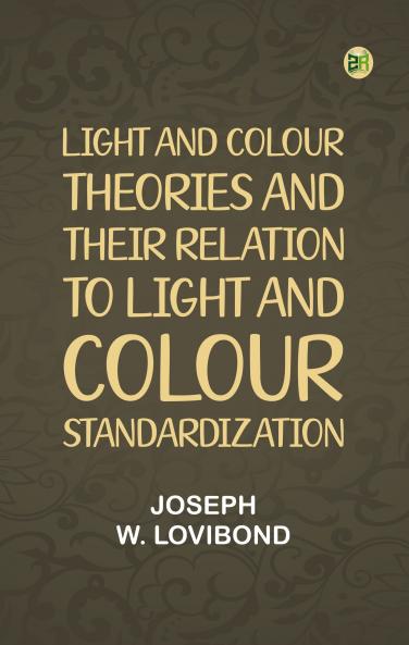 Light and Colour Theories and their relation to light and colour standardization