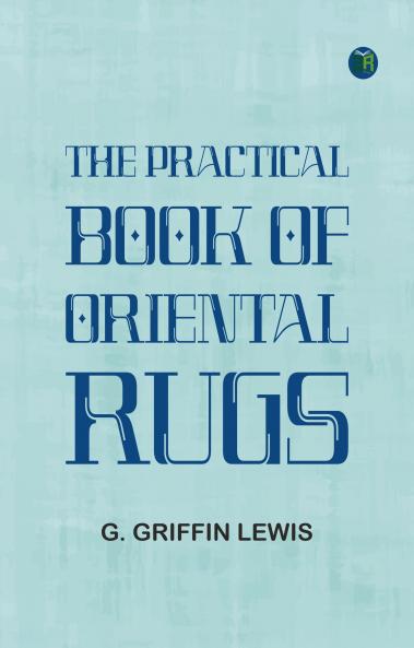 The Practical Book of Oriental Rugs