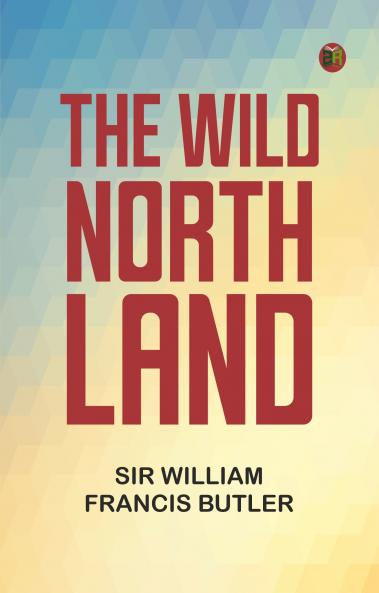 The Wild North Land