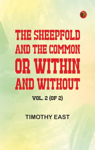 The Sheepfold and the Common; Or Within and Without. Vol. 2 (of 2)