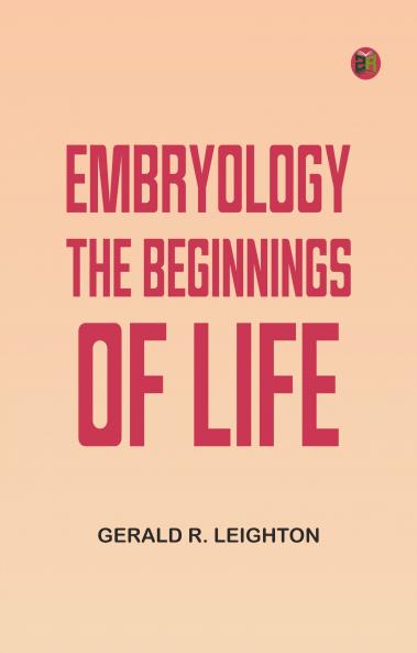 Embryology: The Beginnings of Life