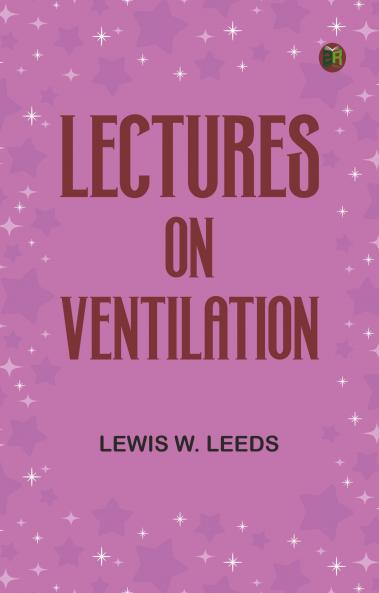 Lectures on Ventilation