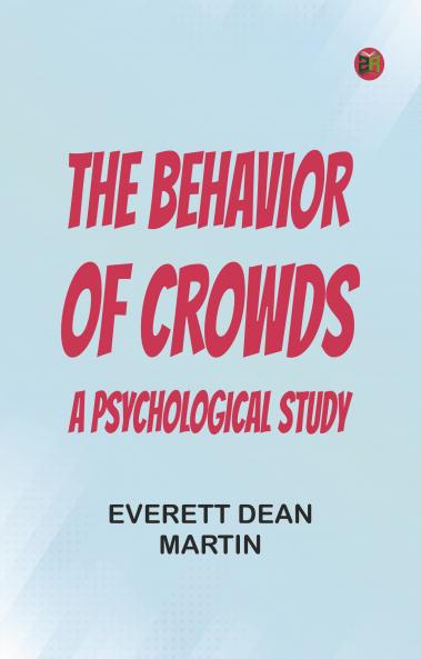 The Behavior of Crowds: A Psychological Study