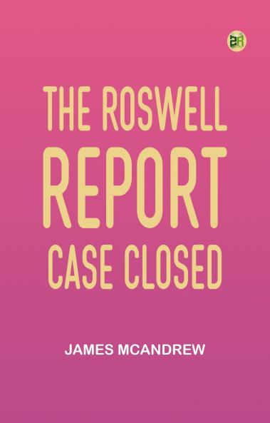 The Roswell Report: Case Closed