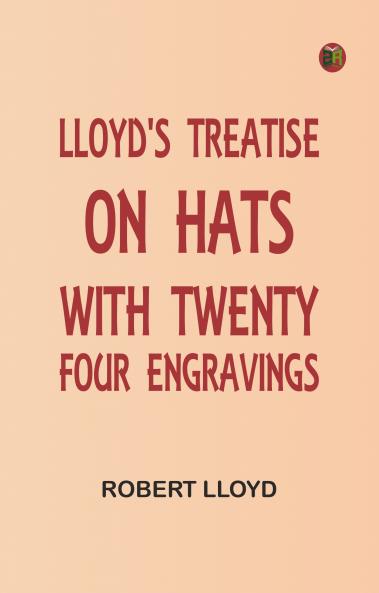 Lloyd's Treatise on Hats with Twenty-Four Engravings