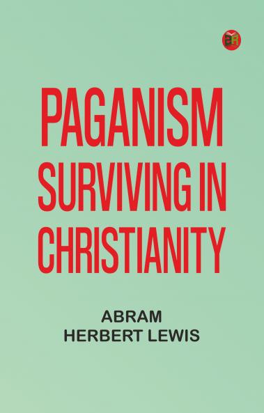 Paganism Surviving in Christianity