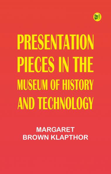 Presentation Pieces in the Museum of History and Technology