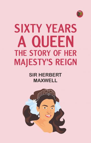 Sixty Years a Queen: The Story of Her Majesty's Reign