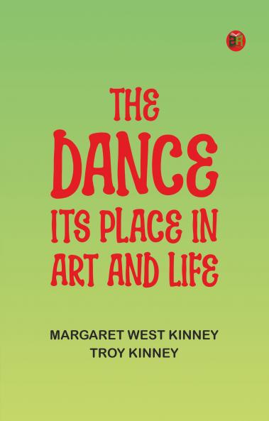 The Dance: Its Place in Art and Life