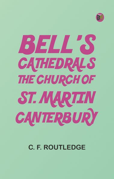 Bell's Cathedrals: The Church of St. Martin Canterbury