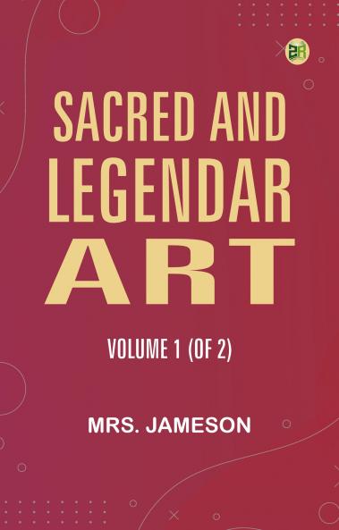 Sacred and legendary art volume 1 (of 2)
