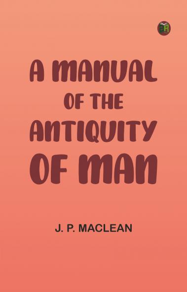 A Manual of the Antiquity of Man
