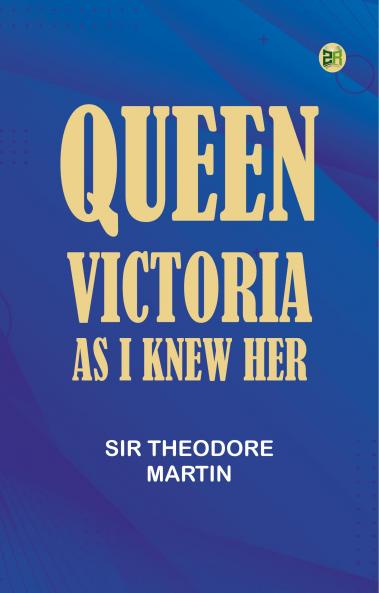Queen Victoria as I Knew Her