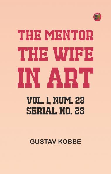The Mentor: The Wife in Art Vol. 1 Num. 28 Serial No. 28