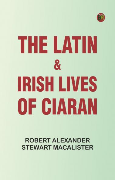 The Latin & Irish Lives of Ciaran