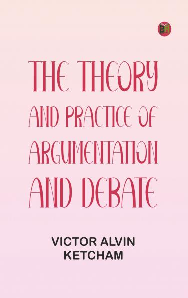 The theory and practice of argumentation and debate