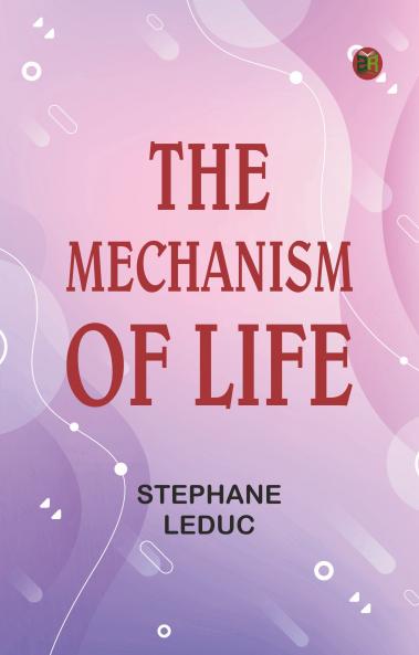 The Mechanism of Life