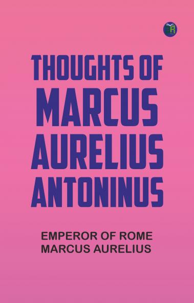 Thoughts of Marcus Aurelius Antoninus