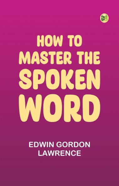 How to Master the Spoken Word