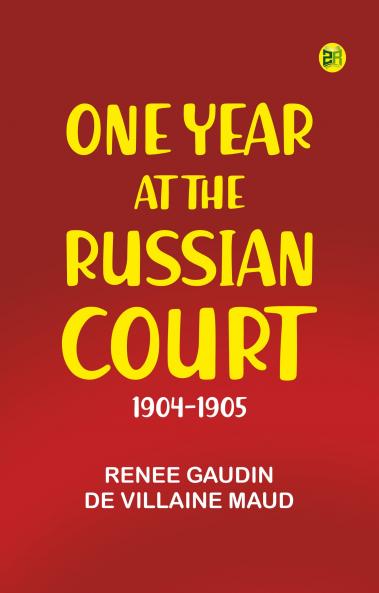 One Year at the Russian Court: 1904-1905