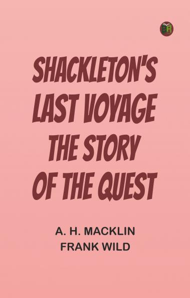Shackleton's Last Voyage: The Story of the Quest