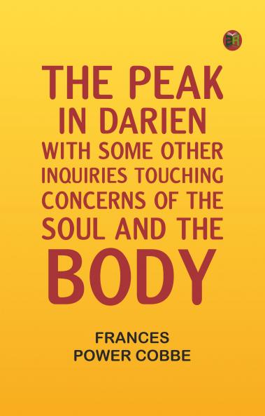 The Peak in Darien With Some Other Inquiries Touching Concerns of the Soul and the Body