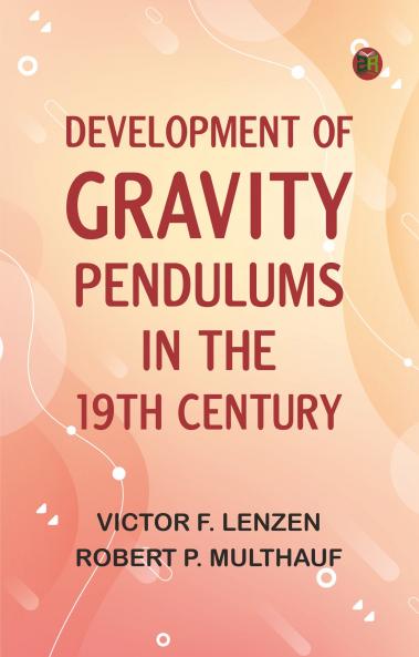 Development of Gravity Pendulums in the 19th Century