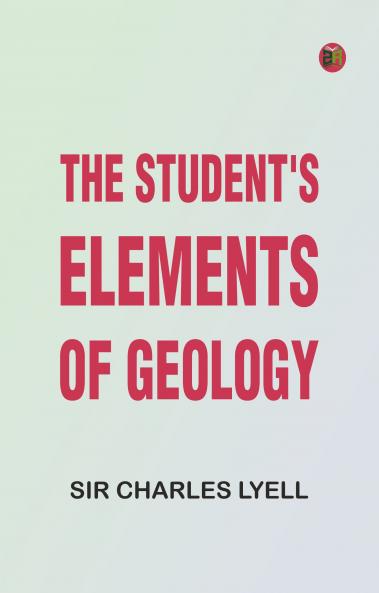 The Student's Elements of Geology