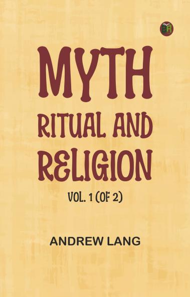 Myth Ritual and Religion Vol. 1 (of 2)