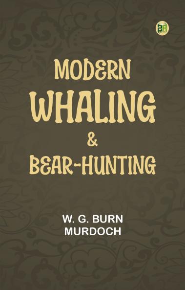 Modern Whaling & Bear-Hunting