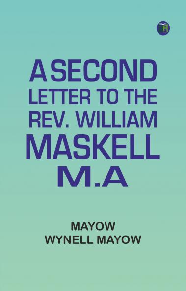 A Second Letter to the Rev. William Maskell M.A